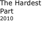 The Hardest Part